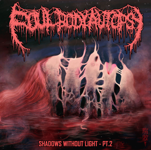 Foul Body Autopsy : Shadows Without Light - Pt. 2
